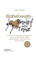 Beziehungskampf oder Tanz: Konflikte in Harmonie verwandeln: In 8 Schritten zu tiefer Verbundenheit und erfüllten Beziehungen (German Edition) 3759795137 Book Cover