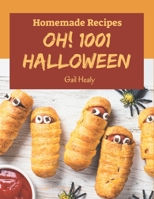 Oh! 1001 Homemade Halloween Recipes: The Homemade Halloween Cookbook for All Things Sweet and Wonderful! B08L47RYRQ Book Cover