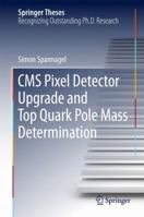 CMS Pixel Detector Upgrade and Top Quark Pole Mass Determination 3319588796 Book Cover