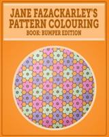 Jane Fazackarley's Pattern Colouring Book: Bumper Edition 1518778712 Book Cover