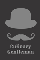 Culinary Gentleman: Blank Cookbook for Your Friend Husband Lover - Gift for Foodies, Perfect For Men and Boys 1674400705 Book Cover