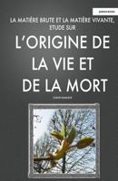 LA MATIERE BRUTE ET LA MATIERE VIVANTE, ETUDE SUR L'ORIGINE DE LA VIE ET DE LA MORT (1887) (French Edition) 1249931592 Book Cover