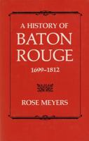 A History of Baton Rouge, 1699--1812 0807124311 Book Cover