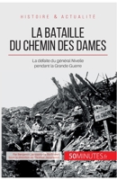 La bataille du Chemin des Dames: La défaite du général Nivelle pendant la Grande Guerre (Grandes Batailles) 2806256798 Book Cover