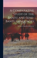 A Comparative Study of the Bantu and Semi-Bantu Languages: 1 1017746478 Book Cover