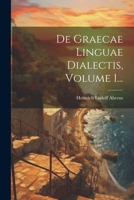 De Graecae Linguae Dialectis, Volume 1... (Greek Edition) 1022618814 Book Cover