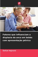 Fatores que influenciam a displasia da anca em bebés com apresentação pélvica (Portuguese Edition) 6209861512 Book Cover