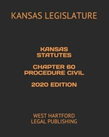 Kansas Statutes Chapter 60 Procedure Civil 2020 Edition: West Hartford Legal Publishing B08924D23X Book Cover