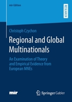 Regional and Global Multinationals: An Examination of Theory and Empirical Evidence from European MNEs 3658337362 Book Cover