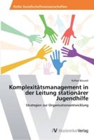 Komplexitätsmanagement in der Leitung stationärer Jugendhilfe 3639446356 Book Cover