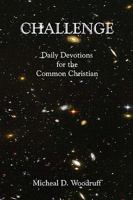 Challenge: Daily Devotions for the Common Christian 1434838625 Book Cover