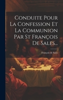 Conduite Pour La Confession Et La Communion Par St François De Sales... 1022593064 Book Cover