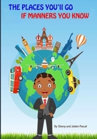 THE PLACES YOU'LL GO IF MANNERS YOU KNOW B08JLQLR55 Book Cover