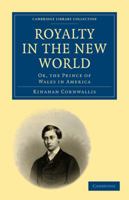 Royality in the New World of the Prince of Wales in America 3337331513 Book Cover