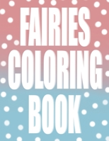 Fairies coloring book: Simple illustrations with magical creatures to color, for girls ages 3, 4, 5, 6, 7. A gift for a daughter, granddaughter or sister. B08X61TWXH Book Cover