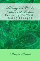 Letting A Word Make A Picture: Learning To Write Using Thought 1495234460 Book Cover