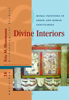Divine Interiors: Mural Paintings in Greek and Roman Sanctuaries 9089642617 Book Cover