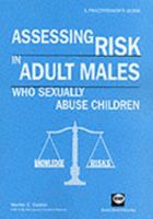 Assessing Risk in Adult Males Who Sexually Abuse Children: A Practitioner's Guide 1898924236 Book Cover