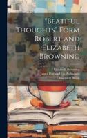 "Beatiful Thoughts" Form Robert and Elizabeth Browning 102138531X Book Cover
