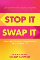 Stop It Swap It: How to Short-Circuit the Negativity Spiral in 10 Seconds or Less 097561746X Book Cover