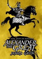 Alexander the Great: Man, Myth or Monster? 0744586275 Book Cover