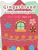 Gingerbread Activity and Coloring Book Ages 3-8: Filled with Fun Activities, Word Searches, Coloring Pages, Dot to dot, Mazes for Preschoolers 1700398520 Book Cover
