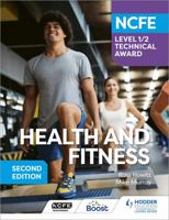 NCFE Level 1/2 Technical Award in Health and Fitness, Second Edition 1398369012 Book Cover