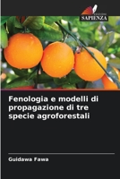 Fenologia e modelli di propagazione di tre specie agroforestali 620600418X Book Cover