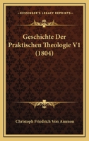 Geschichte Der Praktischen Theologie V1 (1804) 1160097399 Book Cover