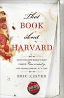 That Book about Harvard: Surviving the World's Most Famous University, One Embarrassment at a Time 1402267509 Book Cover