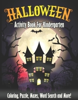 Halloween Activity Book For Kindergarten: Spooky & Fun Happy Halloween Activities - For Hours of Fun! Coloring Pages, Puzzle, Mazes, Word Search & Muc B08KSN5G3X Book Cover