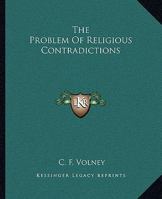 The Problem Of Religious Contradictions 1425321623 Book Cover