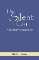 The Silent Cry: A Productive Engagement 0738832731 Book Cover