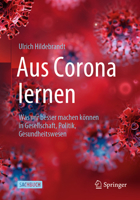 Aus Corona lernen: Was wir besser machen können in Gesellschaft, Politik, Gesundheitswesen 3662635550 Book Cover