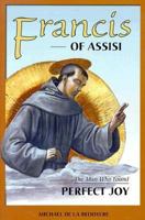 Francis of Assisi: The Man Who Found Perfect Joy 0918477891 Book Cover