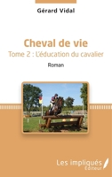 Cheval de vie: Tome 2 : L'éducation du cavalier Roman (French Edition) 2343141452 Book Cover