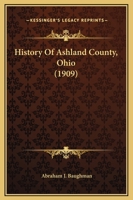 History Of Ashland County, Ohio (1909) 1166473368 Book Cover