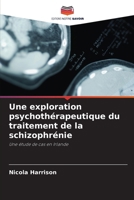 Une exploration psychothérapeutique du traitement de la schizophrénie 6207271319 Book Cover