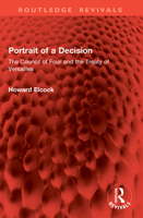 Portrait of a Decision: The Council of Four and the Treaty of Versailles 1041017847 Book Cover