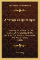 A Voyage to Spitzbergen; Containing an Account of that Country, of the Zoology of the North; of the 1519704194 Book Cover