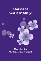 Stories of Old Kentucky 9362925575 Book Cover