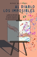 Al diablo los imposibles (Spanish Edition) B0F9XWW23B Book Cover