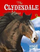 The Clydesdale Horse (Edge Books: Horses) 0736837663 Book Cover