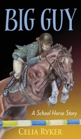 Big Guy: A School Horse Story 1578691745 Book Cover