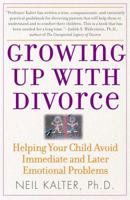 Growing Up With Divorce: Helping Your Child Avoid Immediate and Later Emotional Problems 0743280857 Book Cover