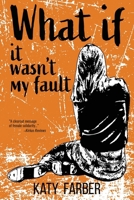 What If It Wasn't My Fault 1578692180 Book Cover