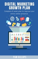 Digital Marketing Growth Plan: Complete 8 week plan to improve your entire online presence. B08XN9G6F7 Book Cover