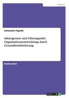 Salutogenese und F�hrungsstile. Organisationsentwicklung durch Gesundheitsf�rderung 365650590X Book Cover