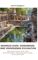 Mohenjo-daro: Geheimnisse einer vergessenen Zivilisation: Von der Blüte bis zum mysteriösen Niedergang einer Zivilisation 3384297377 Book Cover