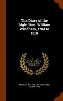 The Diary of the Right Hon. William Windham, 1784 to 1810 1017322228 Book Cover